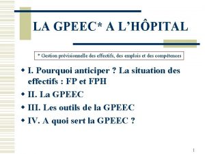 LA GPEEC A LHPITAL Gestion prvisionnelle des effectifs