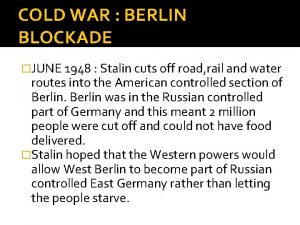 COLD WAR BERLIN BLOCKADE JUNE 1948 Stalin cuts