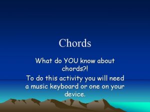 Chords What do YOU know about chords To