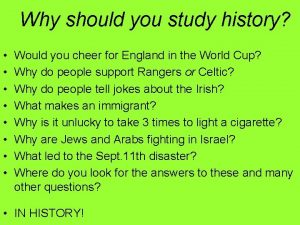 Why should you study history Would you cheer