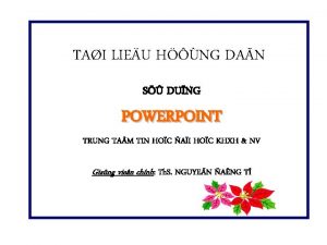 TAI LIEU HNG DAN S DUNG POWERPOINT TRUNG