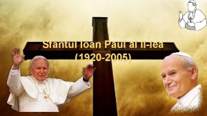 Sfntul Ioan Paul al IIlea 1920 2005 Ioan