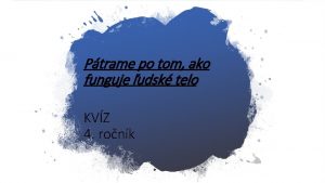 Ptrame po tom ako funguje udsk telo KVZ