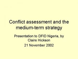 Conflict assessment and the mediumterm strategy Presentation to