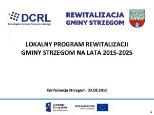 LOKALNY PROGRAM REWITALIZACJI GMINY STRZEGOM NA LATA 2015