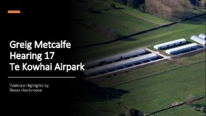 Greig Metcalfe Hearing 17 Te Kowhai Airpark Evidence