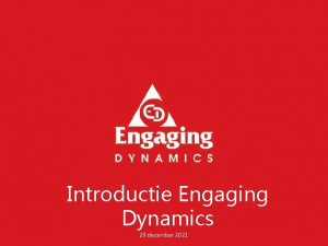 Introductie Engaging Dynamics 29 december 2021 Engaging als