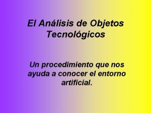 El Anlisis de Objetos Tecnolgicos Un procedimiento que