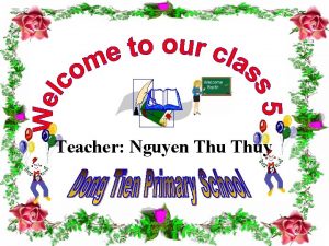 Teacher Nguyen Thuy Thursday December 06 th 2018