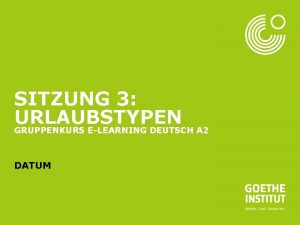 Seite 1 SITZUNG 3 URLAUBSTYPEN GRUPPENKURS ELEARNING DEUTSCH