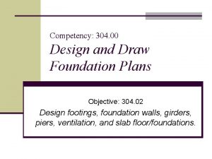Competency 304 00 Design and Draw Foundation Plans
