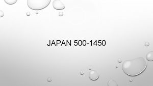 JAPAN 500 1450 JAPANESE GEOGRAPHY JAPAN LIES TO