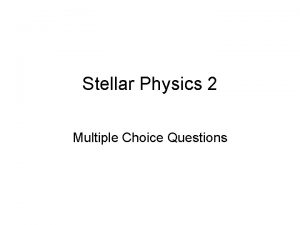 Stellar Physics 2 Multiple Choice Questions Test Question