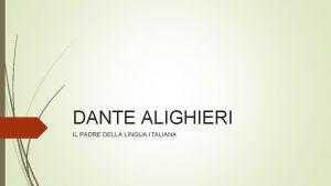 DANTE ALIGHIERI IL PADRE DELLA LINGUA ITALIANA QUALCOSA