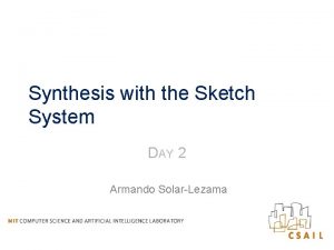 Synthesis with the Sketch System DAY 2 Armando