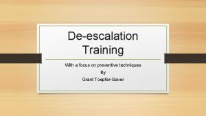 Deescalation Training With a focus on preventive techniques