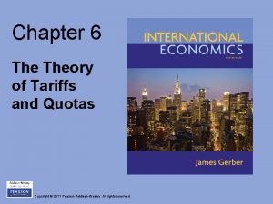 Chapter 6 Theory of Tariffs and Quotas Copyright