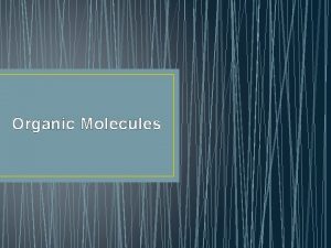 Organic Molecules Atoms Identify an Element Atom smallest