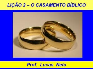 LIO 2 O CASAMENTO BBLICO Prof Lucas Neto