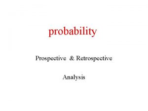 probability Prospective Retrospective Analysis Genetic Analysis PROSPECTIVE ANALYSIS