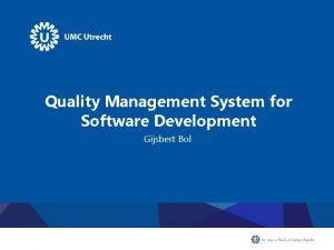Quality Management System for Software Development Gijsbert Bol