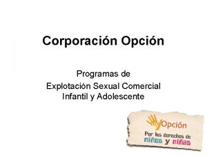 Corporacin Opcin Programas de Explotacin Sexual Comercial Infantil