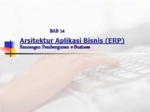 BAB 14 Arsitektur Aplikasi Bisnis ERP Rancangan Pembangunan