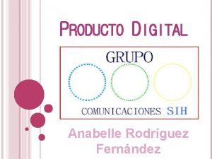 PRODUCTO DIGITAL Anabelle Rodrguez Fernndez EN QU CONSISTE