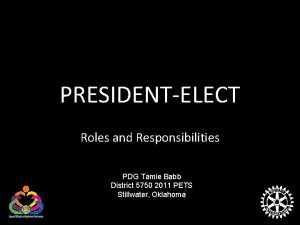 PRESIDENTELECT Roles and Responsibilities PDG Tamie Babb District