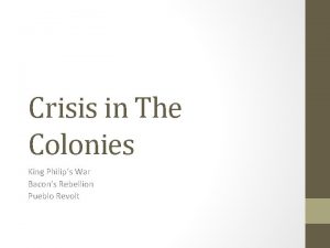 Crisis in The Colonies King Philips War Bacons