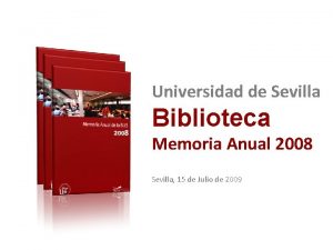 Universidad de Sevilla Biblioteca Memoria Anual 2008 Sevilla