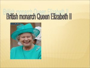 EARLY LIFE Elizabeth Alexandra Mary was born at