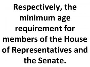 Respectively the minimum age requirement for members of