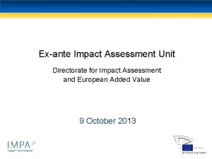 Exante Impact Assessment Unit Directorate for Impact Assessment