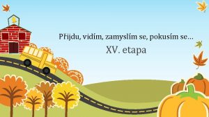 Pijdu vidm zamyslm se pokusm se XV etapa