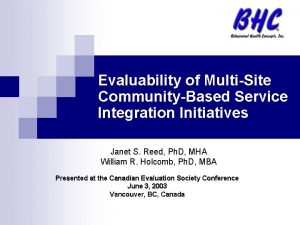 Evaluability of MultiSite CommunityBased Service Integration Initiatives Janet