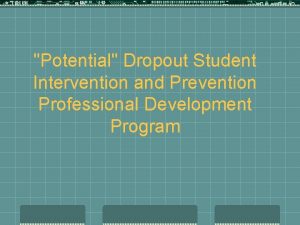 Potential Dropout Student Intervention and Prevention Professional Development