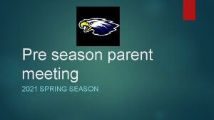 Pre season parent meeting 2021 SPRING SEASON Contact