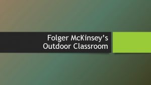 Folger Mc Kinseys Outdoor Classroom Goal For classroom