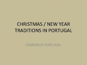 CHRISTMAS NEW YEAR TRADITIONS IN PORTUGAL COMENIUS PORTUGAL