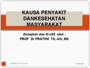 KAUSA PENYAKIT DANKESEHATAN MASYARAKAT disiapkan di edit oleh