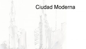 Ciudad Moderna cmo se construye la ciudad moderna