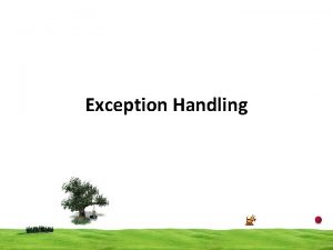Exception Handling Exception Handling Two types of bugs
