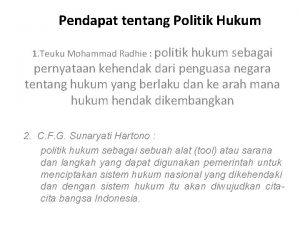 Pendapat tentang Politik Hukum 1 Teuku Mohammad Radhie