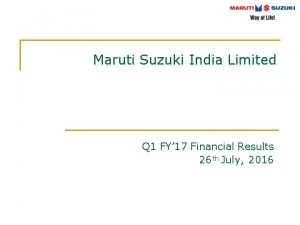 Maruti Suzuki India Limited Q 1 FY 17