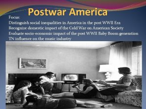 Postwar America Focus Distinguish social inequalities in America