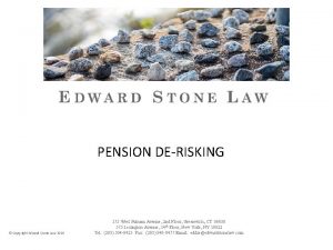 PENSION DERISKING Copyright Edward Stone Law 2021 175