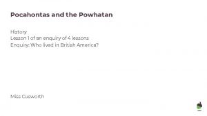 Pocahontas and the Powhatan History Lesson 1 of