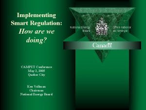 Implementing Smart Regulation How are we doing CAMPUT