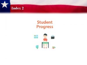 Index 2 What is Index 2 Student Progress